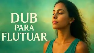 DUB para Flutuar 🧘 | Uma Viagem sem Sair do Lugar