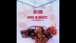Slim B Ft 100Miles  Love is sweet (Official Visualiser)