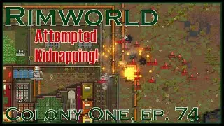 Attempted Kidnapping! - RimWorld - Colony One, Ep. 74