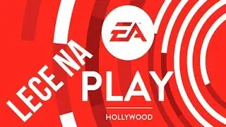 LECĘ DO HOLLYWOOD NA EA PLAY 2019! 🔥