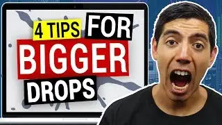 4 Tips For Bigger Drops