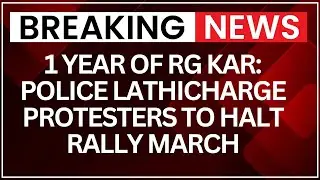 One year of RG Kar Rape Case: Police lathicharge protesters to halt rally march in Kolkata | NewsX