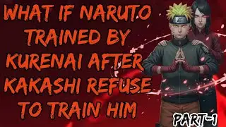 What if Naruto Trained By Kurenai after Kakashi refuse to train him part/1