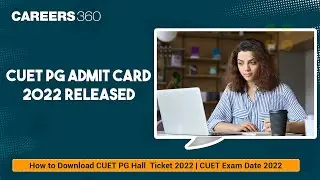 CUET PG Admit Card 2022 Released | How to Download CUET PG Hall Ticket 2022 | CUET Exam Date 2022