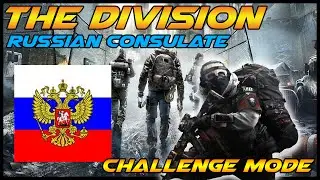 The Division Challenge Mode Gameplay - Russian Consulate