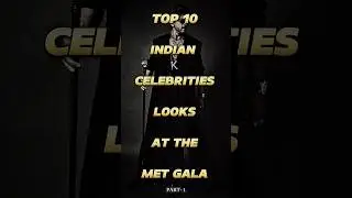 😎TOP 10 INDIAN CELEBRITIES LOOKS AT THE MET GALA 🦹&zwj;♀️🕵&zwj;♂️ #metgala #viral #popular