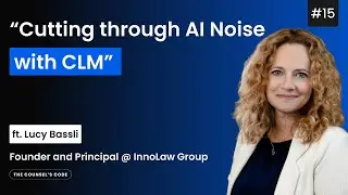 Cutting Through AI Noise with CLM | Lucy Bassli&rsquo;s Take | The Counsel&rsquo;s Code