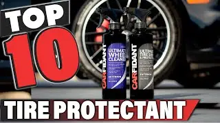Best Tire Protectant In 2025 - Top 10 Tire Protectants Review