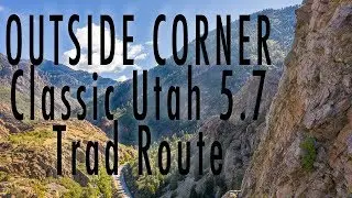 Climbing Outside Corner - Classic Utah 5.7 Multi Pitch Trad Climbing Route