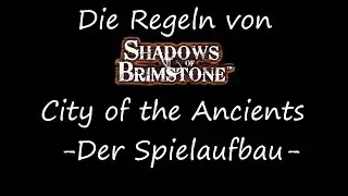 Shadows of Brimstone - City of the Ancients - Der Spielaufbau & Die Charaktere