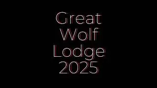 Great Wolf Lodge 2025