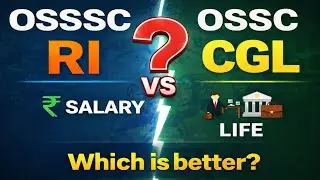 OSSSC RI vs OSSC CGL 2026 | କେଉଁଟି ପାଇଁ ପଢିବା BEST ହେବ? Job Profile, Workload & Salary Details