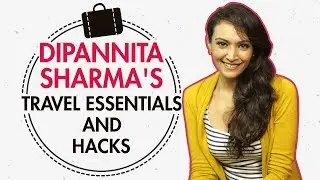 Dipannita Sharma's Travel Essentials & Hacks | S01E02 | Fashion | Lifestyle | Pinkvilla