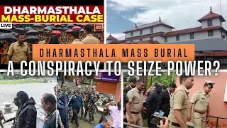 Dharmasthala Mass Burial: A Conspiracy to Seize Power?