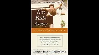 Not Fade Away: A Short Life Well-Lived by Peter Barton and Laurence Shames  (Annaliese Vorhees)