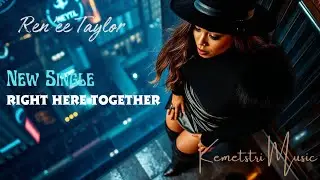 Ren'ee Taylor  | Right Here Together  | Official 4K Video | Exec Producer:  Trey S.