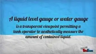 Liquid Level Gauge&rsquo;s Basics