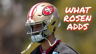What Josh Rosen Adds to the 49ers Quarterback Room