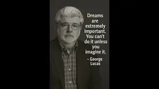 You Can&rsquo;t Build What You Won&rsquo;t Imagine &mdash; George Lucas on Dreams, Shame & Systems