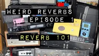 Weird Reverb Episode 1: Reverb 101; What it is, what reverb sounds like, and the tech behind it.