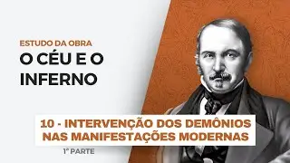 O Céu e o Inferno #10 - Intervenção dos demônios nas manifestações modernas | Leonardo Arruda