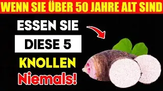 WARNUNG: Diese 5 Knollen zerstören Ihre Nieren! (Besonders nach dem 50. Lebensjahr)