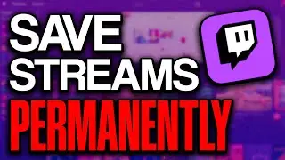 How to Save Past Broadcasts PERMANENTLY on Twitch - 2025