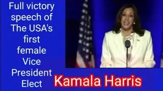 Full victory speech of The USA's first female Vice President Elect Kamala Harris