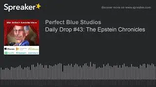 Daily Drop #43: The Epstein Chronicles