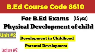 8610 Unit 2 | physical Development of child|B.Ed course Code 8610 lecture 