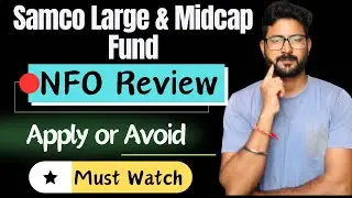 Samco Large & Midcap Fund NFO Review || Apply or Avoid || Samco Mutual Funds