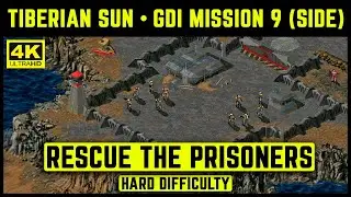 C&C TIBERIAN SUN - GDI MISSION 9 (SIDE) - RESCUE THE PRISONERS - HARD DIFFICULTY  - 4K