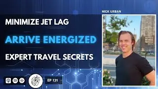 Biohack Your Travel to Arrive at Your Destination Fully Optimized | Nick Urban @outliyr