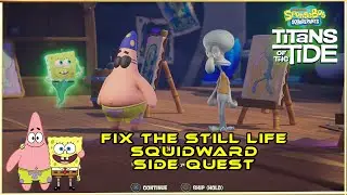 Fix The Still Life Side Quest In Spongebob Titans Of The Tide Squidward