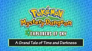 142 - A Grand Tale of Time and Darkness - (Pok&eacute;mon Mystery Dungeon - Explorers of Sky)
