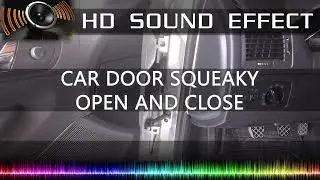 CAR 🚗 DOOR SQUEAKY: OPEN AND CLOSE SFX | HD Sound Effects