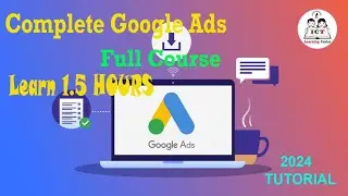 Google Ads Full Course For Beginners to Advanced 2024. Learn Google Ads in 1.5 Hours. (step by step)