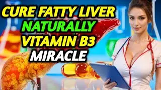 Fatty Liver Treatment Naturally | Vitamin B3 Benefits for Liver Health