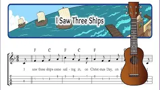 I Saw Three Ships &ndash; Easy Christmas Ukulele Sheet Music with TAB, Chords & Lyrics