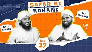 Safar Ki Kahani - Episode 37 - Kaif Attari & Maulana Ali Madani - FGN Channel