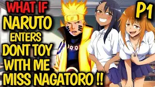 What if NARUTO enters Don't Toy With Me, Miss Nagatoro !? HAREM Naruto x Nagatoro, Maki & !? #anime