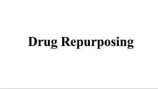 Drug Repurposing