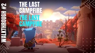 The Last Campfire | Walkthrough Part #2 | theericanthony