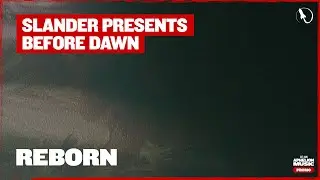SLANDER pres. Before Dawn - Reborn (Extended Mix)