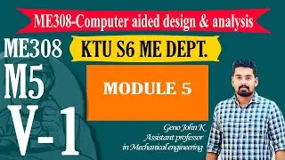 COMPUTER AIDED DESIGN ANALYSIS CADA ME308| KTU NOTES | B TECH MECHANICAL | MODULE 5 V1