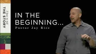 IN THE BEGINNING... | Pastor Jay Rice | I Love to Tell the Story