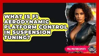 What Is F1 Aerodynamic Platform Control In Suspension Tuning? - Pole Position Experts
