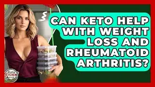 Can Keto Help With Weight Loss And Rheumatoid Arthritis? - Keto Kitchen HQ