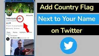 How to Add Country Flag Next to My Name on Twitter App or X App?