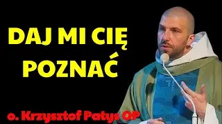 Daj mi Cię poznać | o. krzysztof pałys op 2026